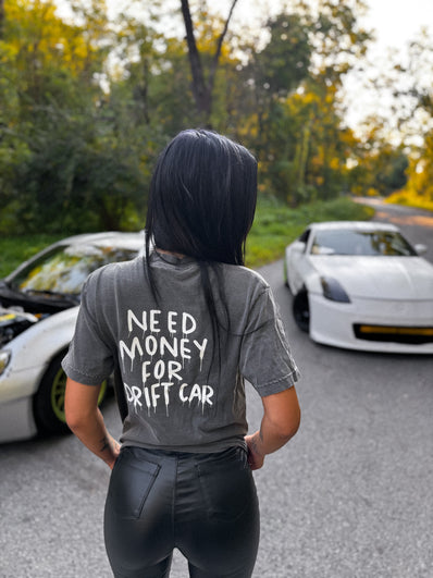 NEED MONEY FOR DRIFT CAR t-shirt